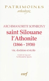 Saint Silouane l'Athonite (1866-1938). Vie, doctrine, écrits